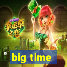 big time - ganhei dinheiro